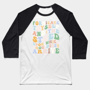 Fornicate Thyself And The Steed Upon Which Thou Didst Arrive Baseball T-Shirt